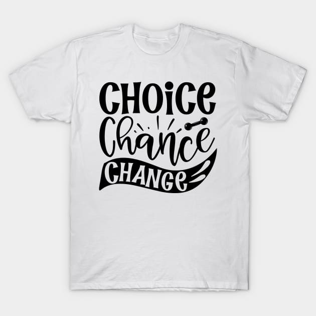 choice chance change T-Shirt by Sohidul Islam